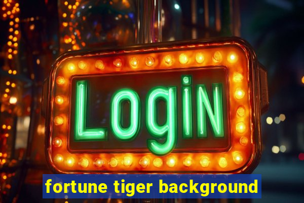 fortune tiger background